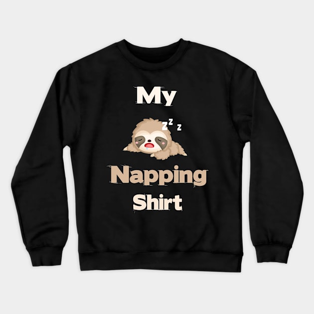 my napping shirt sloth shirt design Crewneck Sweatshirt by vpdesigns